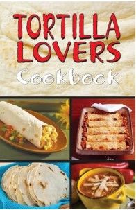 Tortilla Lovers Cookbook