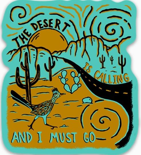 Desert is Calling and I Must Go Sticker
