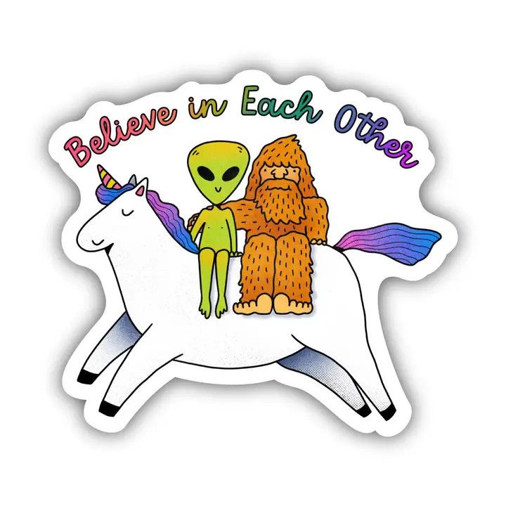 Believe in Each Other Alien &amp; Bigfoot Sticker