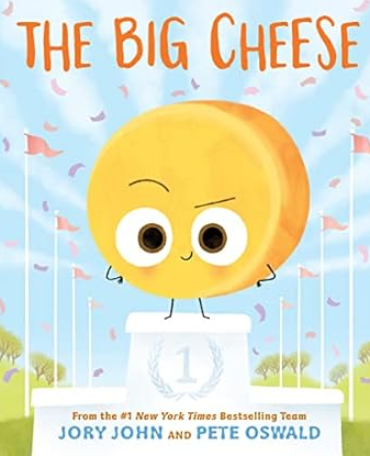 The Big Cheese by  Jory John and Pete Oswald