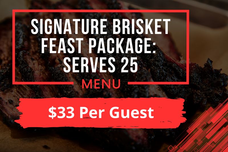 Signature Brisket Feast Package: Serves 25 Signature Brisket Feast Package: Serves 25