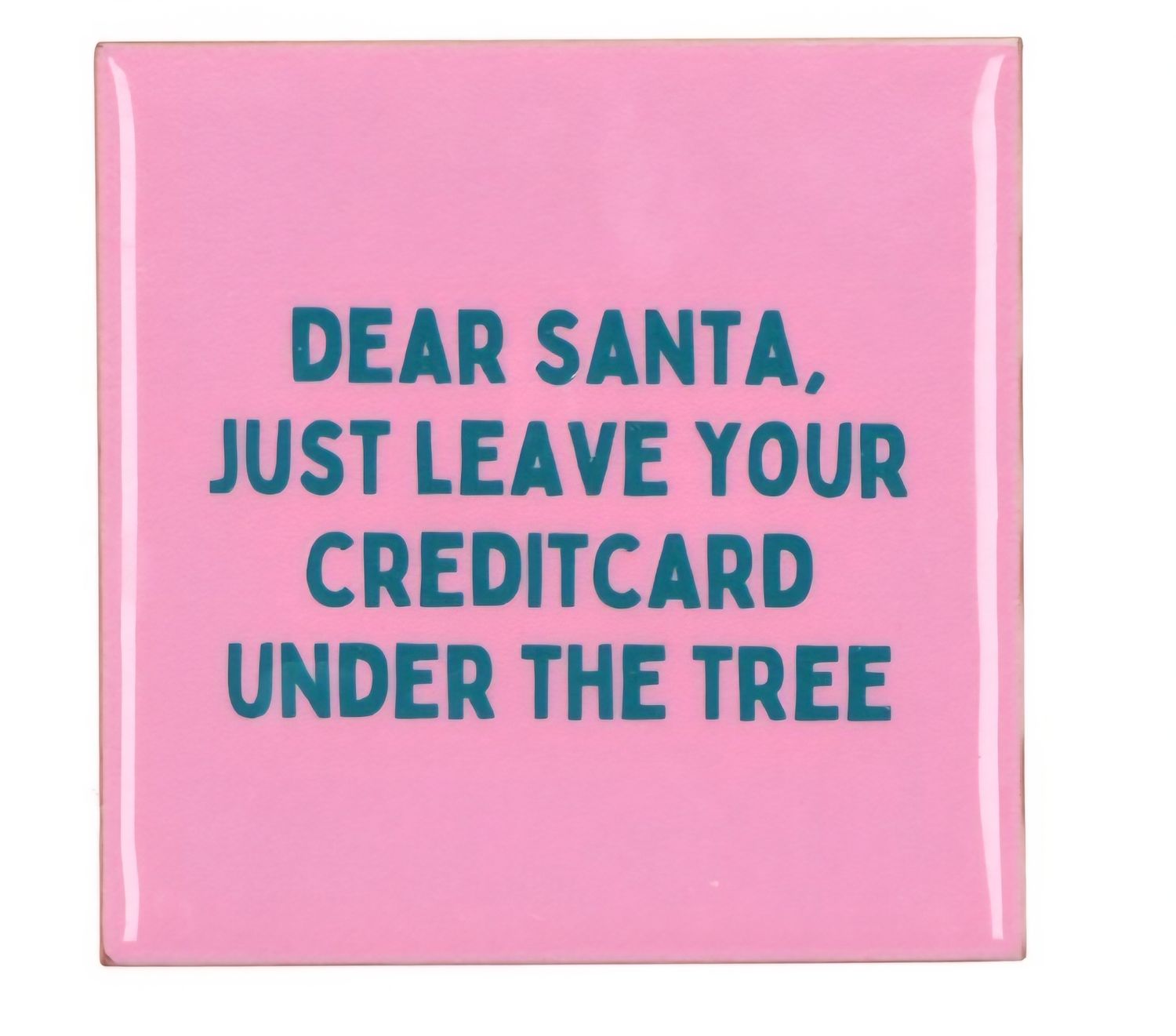 💳 Humoristisch Tegeltje – “Dear Santa, just leave your creditcard under the tree”