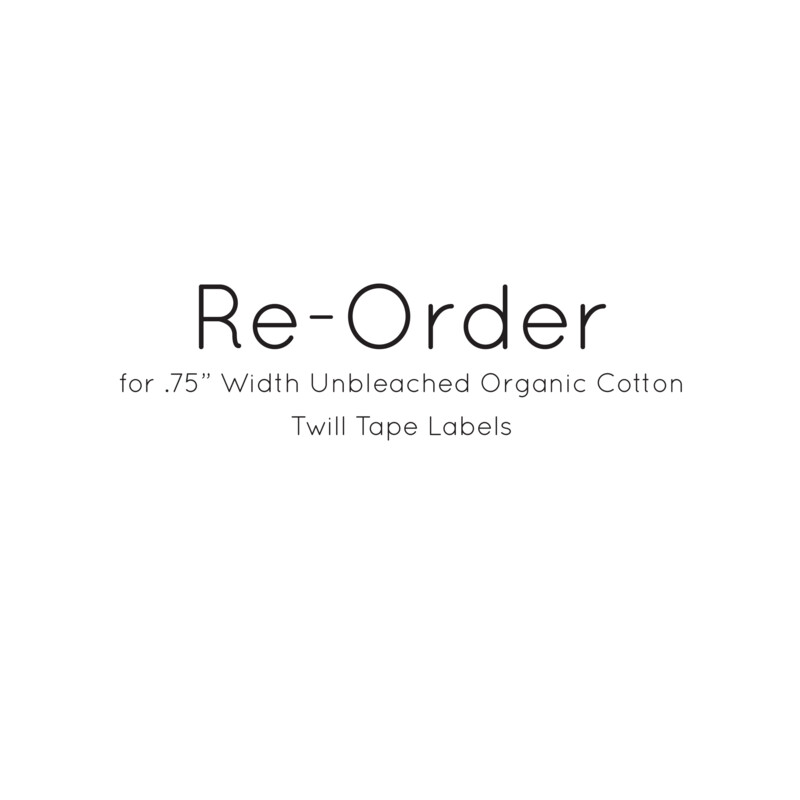 Re-Order for .75" Width Unbleached Organic Cotton Twill Tape Labels