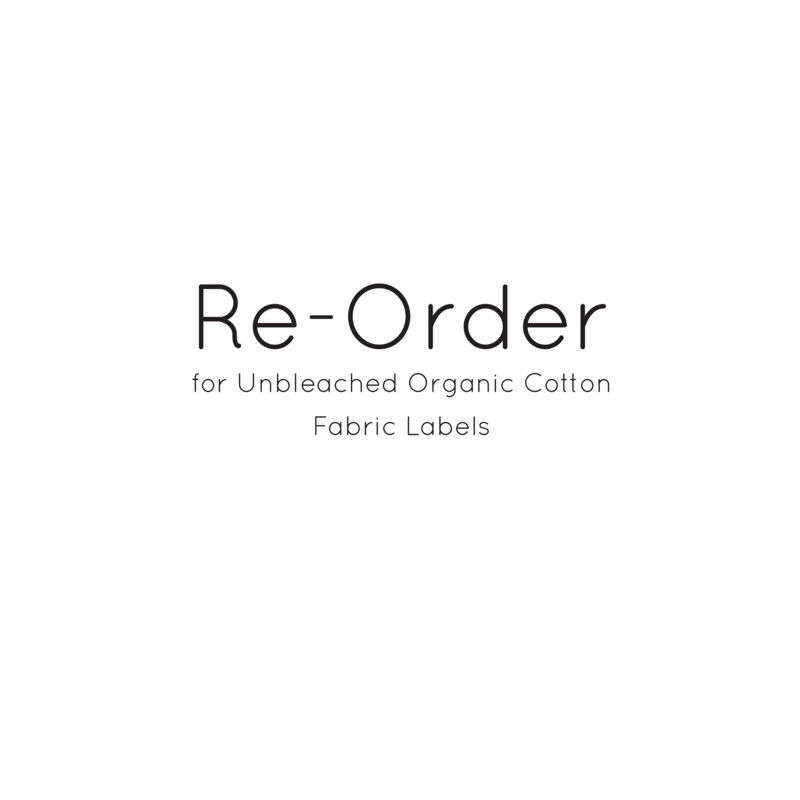Re-Order for Unbleached Organic Cotton Fabric Labels