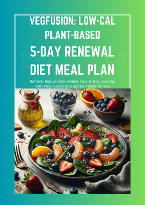 VegFusion: Low-Cal Plant-Based 5-Day Renewal Diet Plan