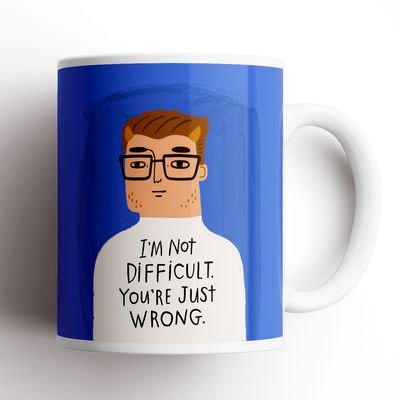 I'm Not Difficult, You're Just Wrong Grumpy Bastard Mug