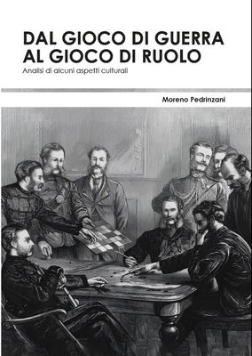 Dal Gioco di Guerra al Gioco di Ruolo. Analisi di alcuni aspetti culturali.