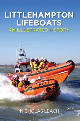 Littlehampton Lifeboats: An Illustrated History