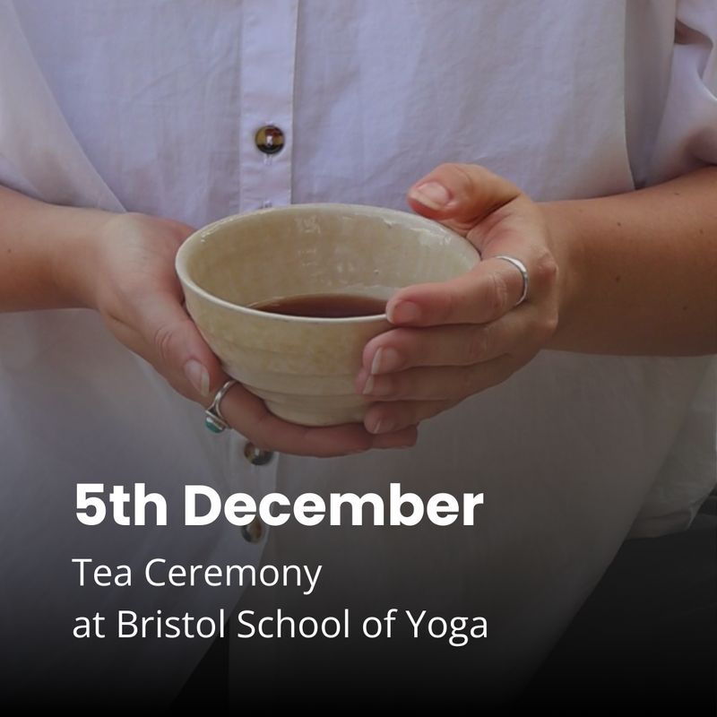 5th December Tea Ceremony at Bristol School of Yoga