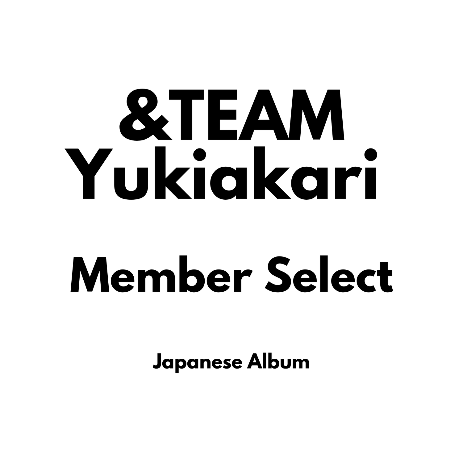 &amp;TEAM Yukiakari - Member Select