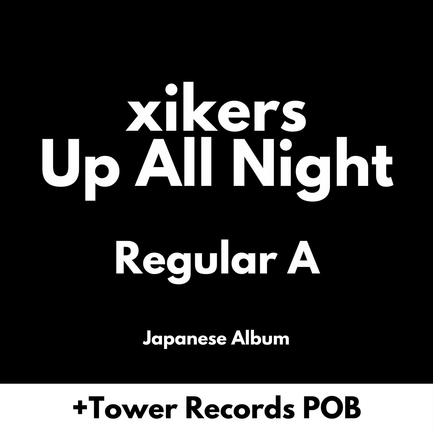 xikers Up All Night - Regular A + Tower Records POB