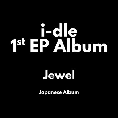 i-dle 1st Japanese EP - Jewel