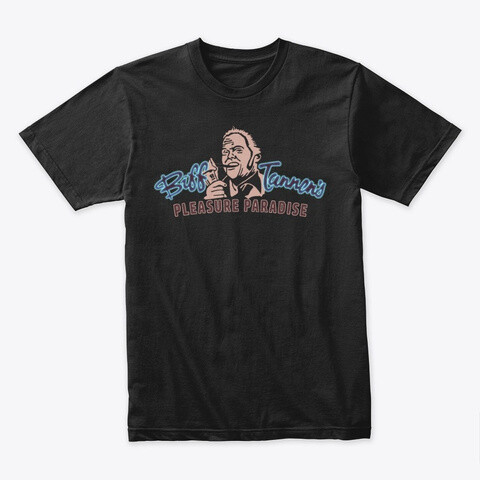 Biff Tannen's Pleasure Paradise (BACK TO THE FUTURE) Men's Premium T-Shirt [CHOOSE COLOR] [CHOOSE SIZE]