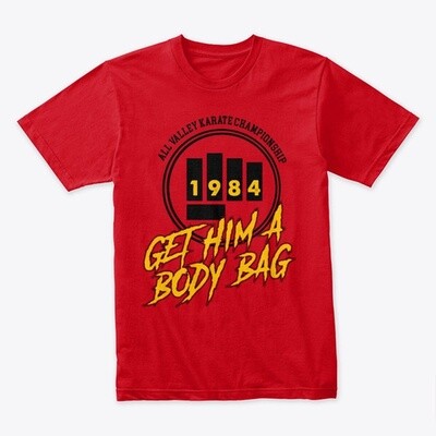 All Valley Karate Championship GET HIM A BODY BAG (Karate Kid / Cobra Kai) Men's Premium Cotton T-Shirt [CHOOSE COLOR] [CHOOSE SIZE]