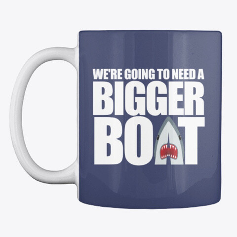 We're Going To Need A Bigger Boat JAWS Ceramic Coffee Mug Cup Chief Brody [CHOOSE COLOR]