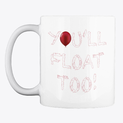 You'll Float Too (IT / Stephen King) Ceramic Coffee Mug Cup [CHOOSE COLOR]