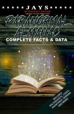 Jays Paranormal Almanac: Complete Facts & Data [#8 WITCHCRAFT EDITION - LIMITED TO 500 PRINT RUN] Every Major Paranormal Event in History!