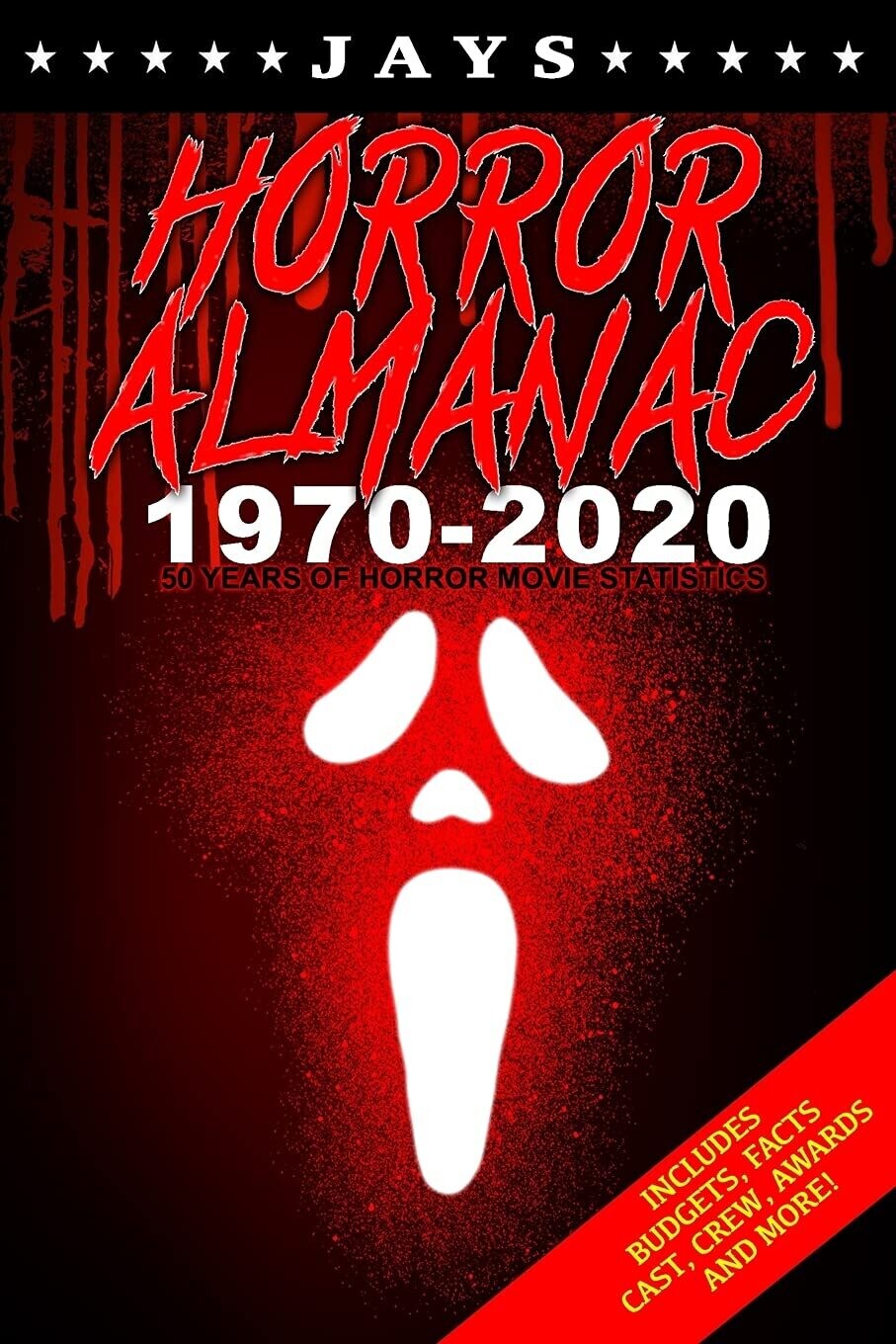 Jays Horror Almanac 1970-2020: 50 Years of Horror Movie Statistics Book (Includes Budgets, Facts, Cast, Crew, Awards & More) [Paperback]