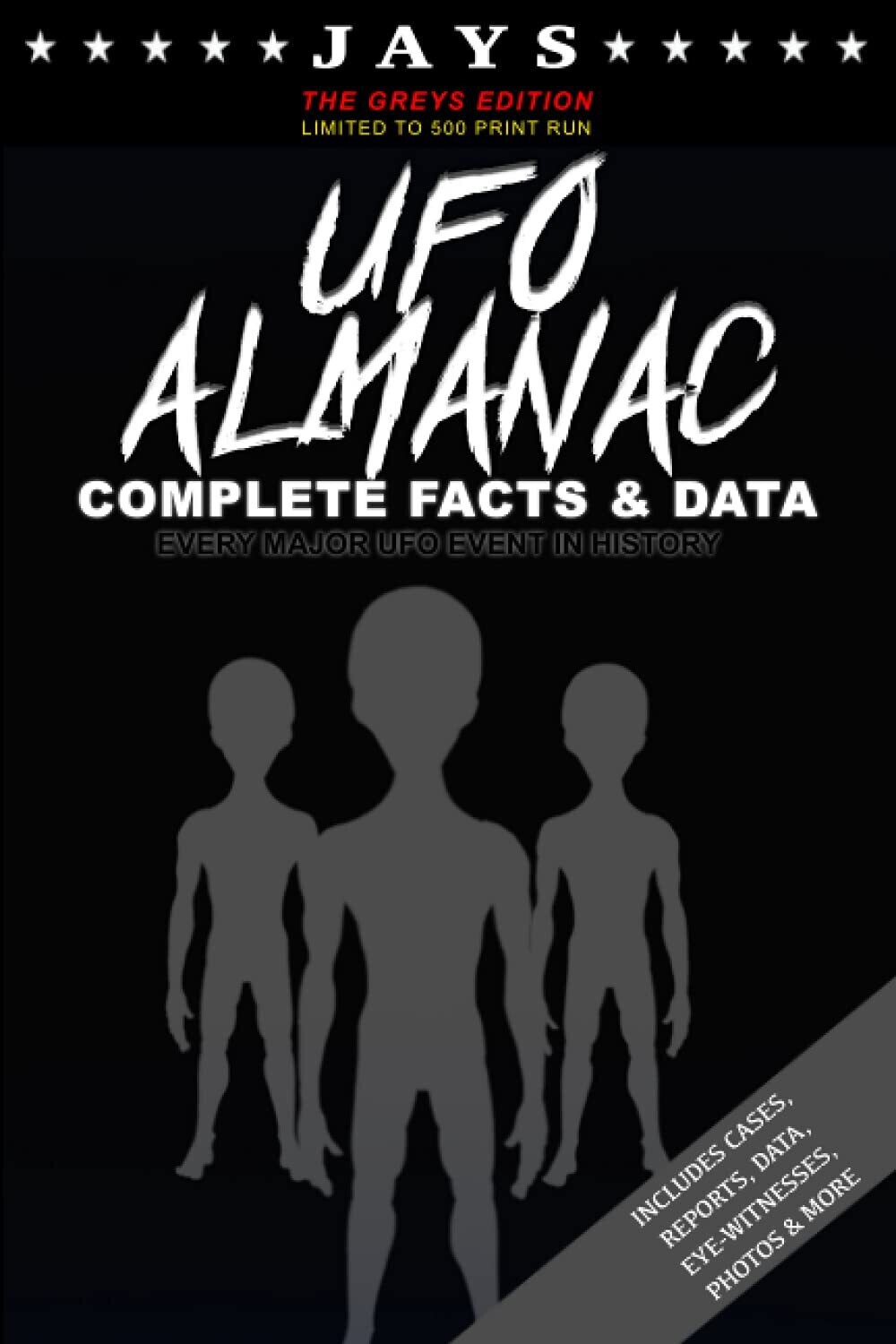 Jays UFO Almanac: Complete Facts & Data - Every Major UFO Case in History Book [#9 GREYS EDITION - LIMITED TO 500 PRINT RUN] [Paperback]