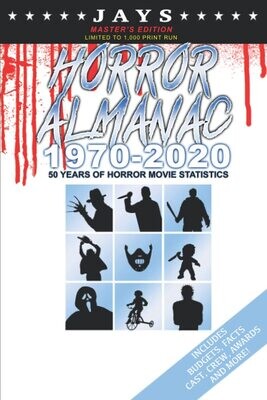 Jays Horror Almanac 1970-2020: 50 Years of Horror Movie Statistics Book [MASTER'S EDITION - LIMITED TO 1,000 PRINT RUN] [Paperback]
