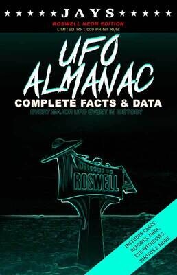 Jays UFO Almanac: Complete Facts & Data - Every Major UFO Case in History Book [#5 ROSWELL NEON EDITION - LIMITED TO 1,000 PRINT RUN] [Paperback]
