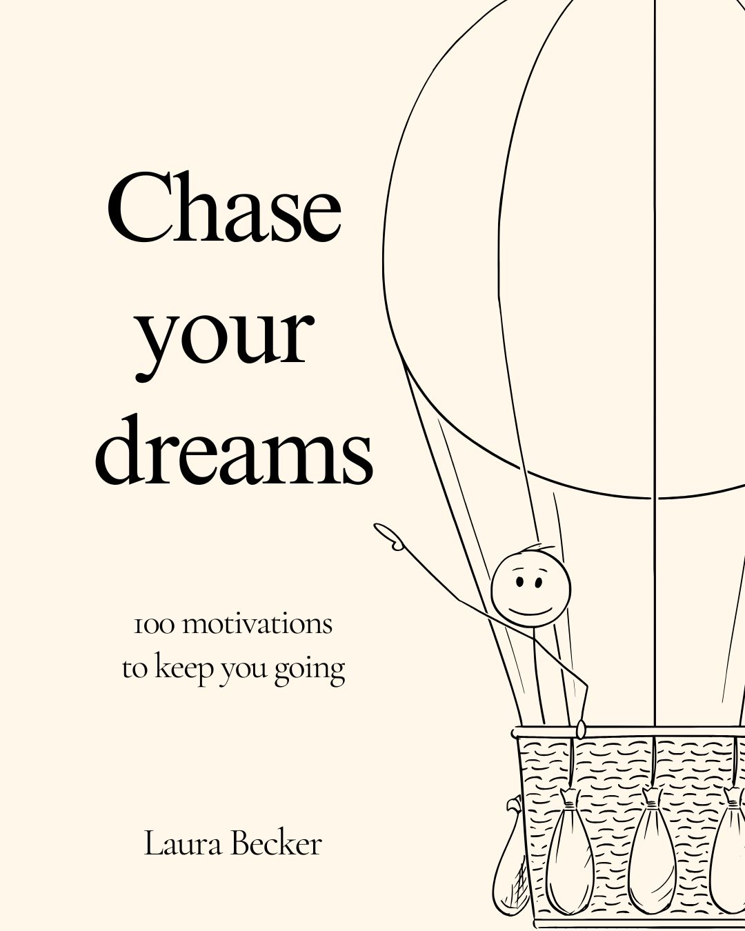 Chase your dreams - 100 short motivations to keep you going