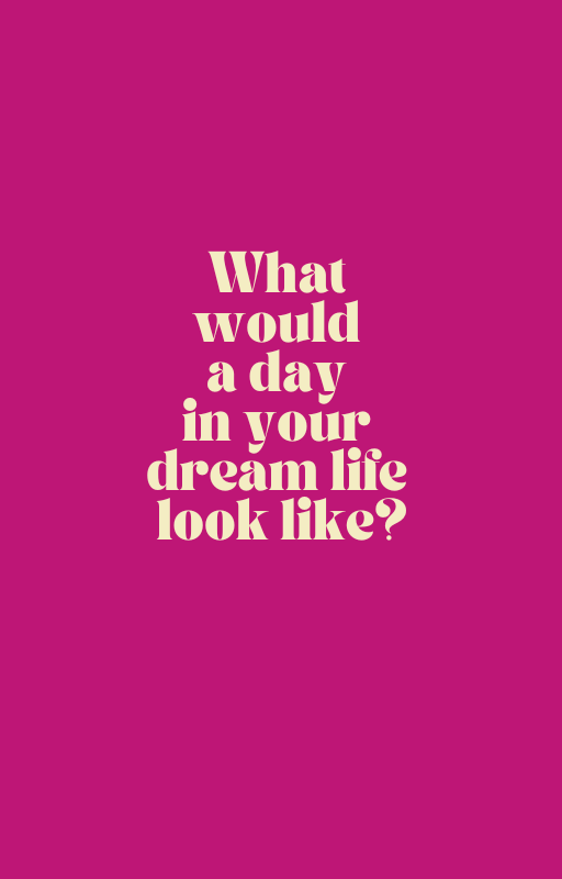 A day in your dream life - 50 journal impulses to design your dream life