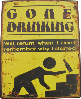 GONE DRINKING - METAL SIGN