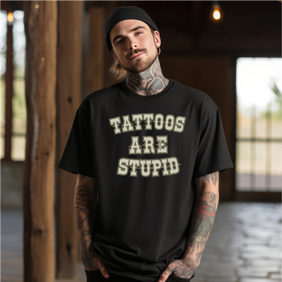 TATTOOS ARE STUPID
