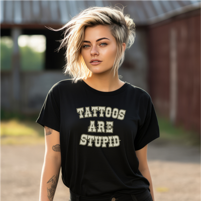 TATTOOS ARE STUPID