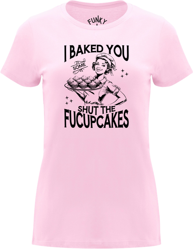 I Baked You Some Shut The Fucupcakes Women's T-Shirt Front view pink women’s T-shirt with retro pinup holding cupcakes, text I Baked You Some Shut The Fucupcakes
