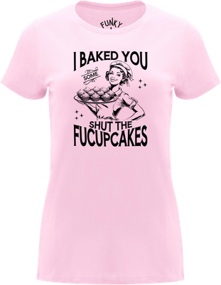 I Baked You Some Shut The Fucupcakes Women's T-Shirt Front view pink women’s T-shirt with retro pinup holding cupcakes, text I Baked You Some Shut The Fucupcakes