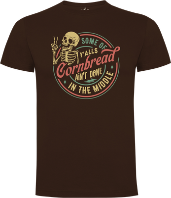Some of Y’alls Cornbread Ain’t Done in the Middle Unisex T-shirt Front of Snarky Peace Skeleton T-Shirt – laughing skeleton and text ‘Some of Y’alls Cornbread Ain’t Done in the middle
