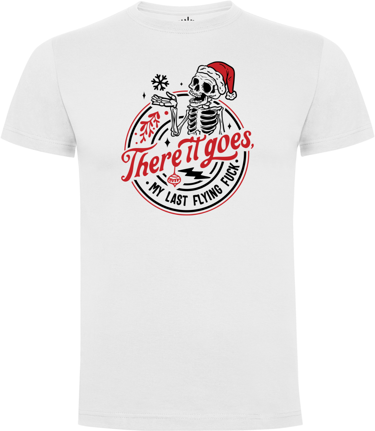 Front of white Snarky Christmas Skeleton T-shirt with “There it goes, my last flying fuck” text and skeleton in Santa hat.