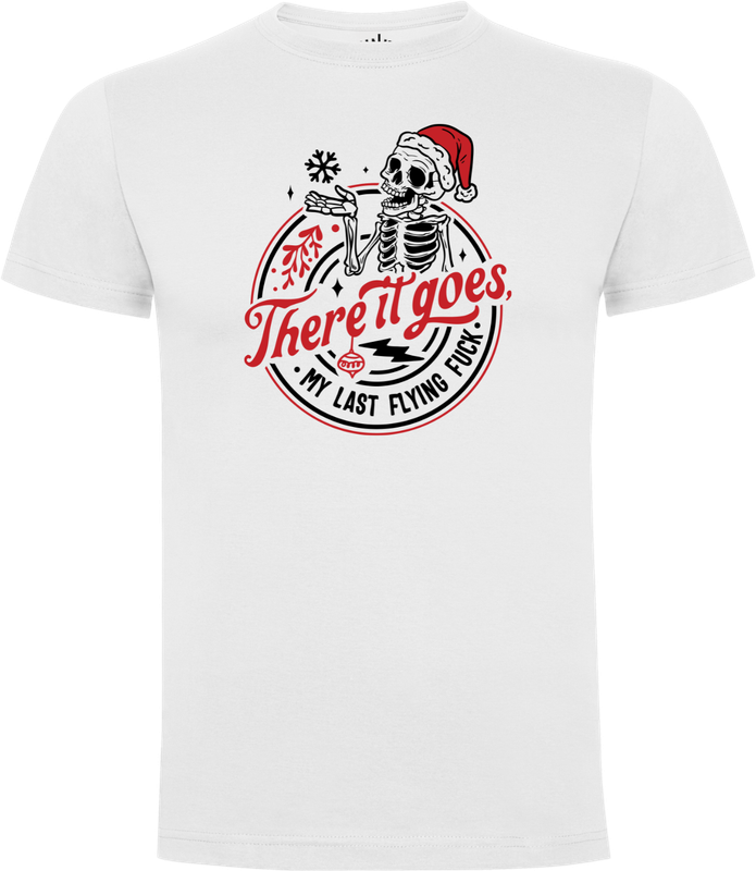 Front of white Snarky Christmas Skeleton T-shirt with “There it goes, my last flying fuck” text and skeleton in Santa hat.
