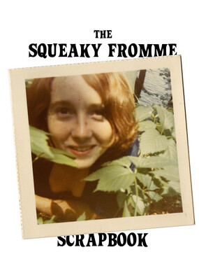 The SQUEAKY FROMME SCRAPBOOK