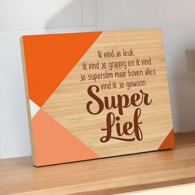 Mooi houten bord ik vind je SUPER LIEF