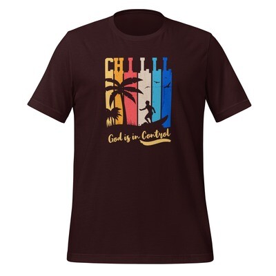 Chill, God&#39;s in Control: Unisex t-shirt
