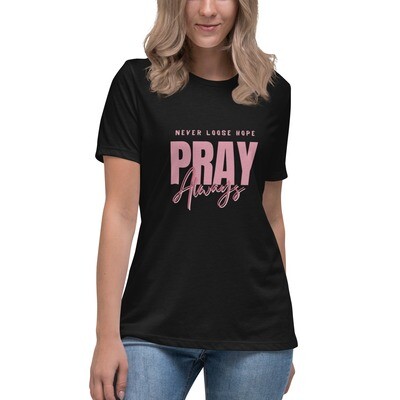 Pray Always: Women&#39;s Relaxed T-Shirt