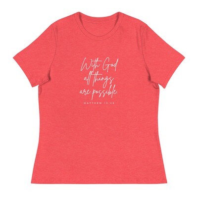 With God, all things are possible: Women&#39;s Relaxed T-Shirt