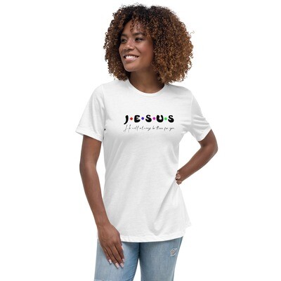 Jesus: He will always be there for you: Women&#39;s Relaxed T-Shirt