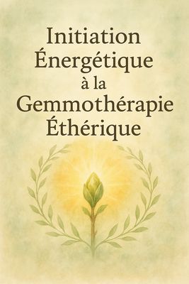 La Gemmothérapie Ethérique