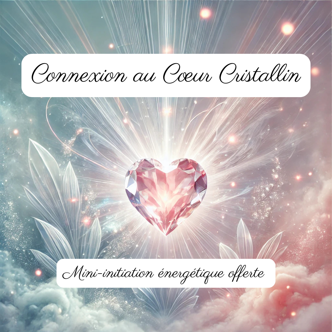 🌟 Connexion au Cœur Cristallin