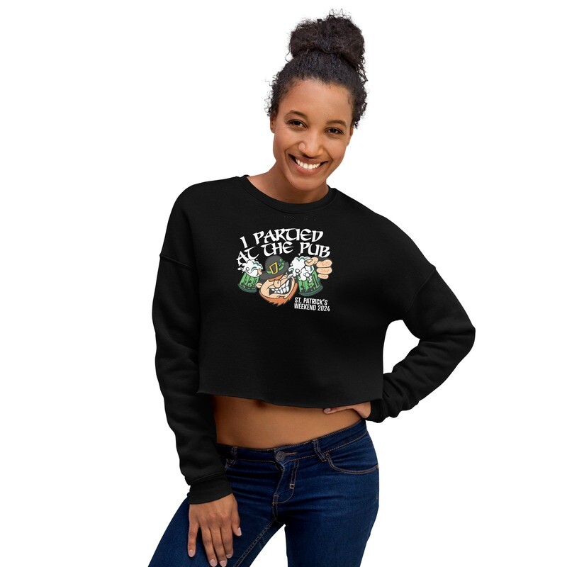 "I Partied at the Pub" St. Patrick's Weekend Crop Sweatshirt