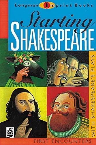 Starting Shakespeare - First Encounters with Shakespeare's Plays Starting Shakespeare - First Encounters with Shakespeare's Plays