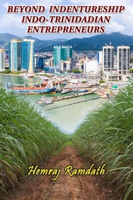 Beyond Indentureship Indo - Trinidadian Entrepreneurs