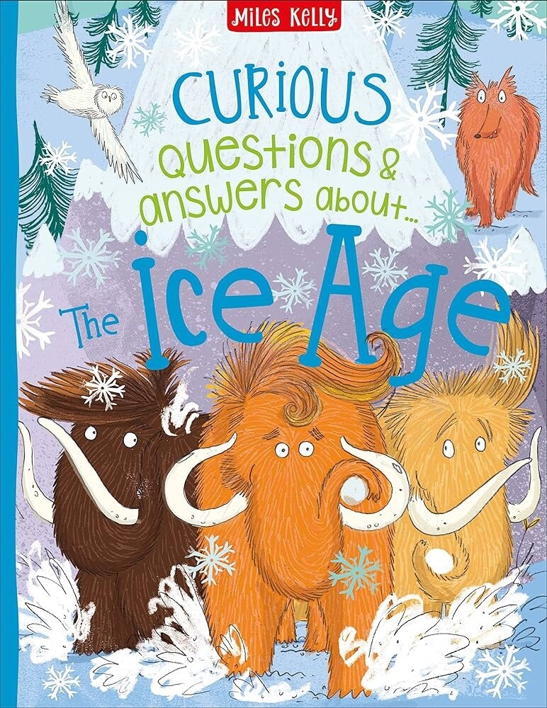 Curious Questions and Answers about The Ice Age Curious Questions and Answers about The Ice Age