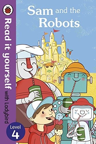 Read it Yourself Level 4- Sam and the Robots Read it Yourself Level 4- Sam and the Robots
