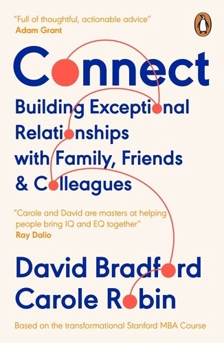 Connect- Building Exceptional Relationship with Family, Friends and Colleagues- David Bradford