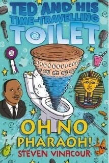 Ted And His Time Travelling Toilet- Oh No Pharaoh! Ted And His Time Travelling Toilet- Oh No Pharaoh!